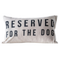Cojin - Reserved For The Dog